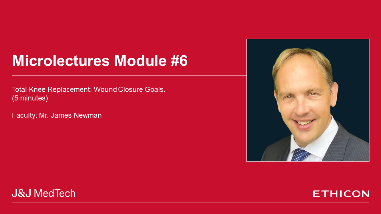 Orthopaedics Microlectures: Module Six: Total Knee Replacement: Wound Closure Goals